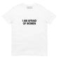 "Afraid Of Women" T-Shirt Spirit Capital