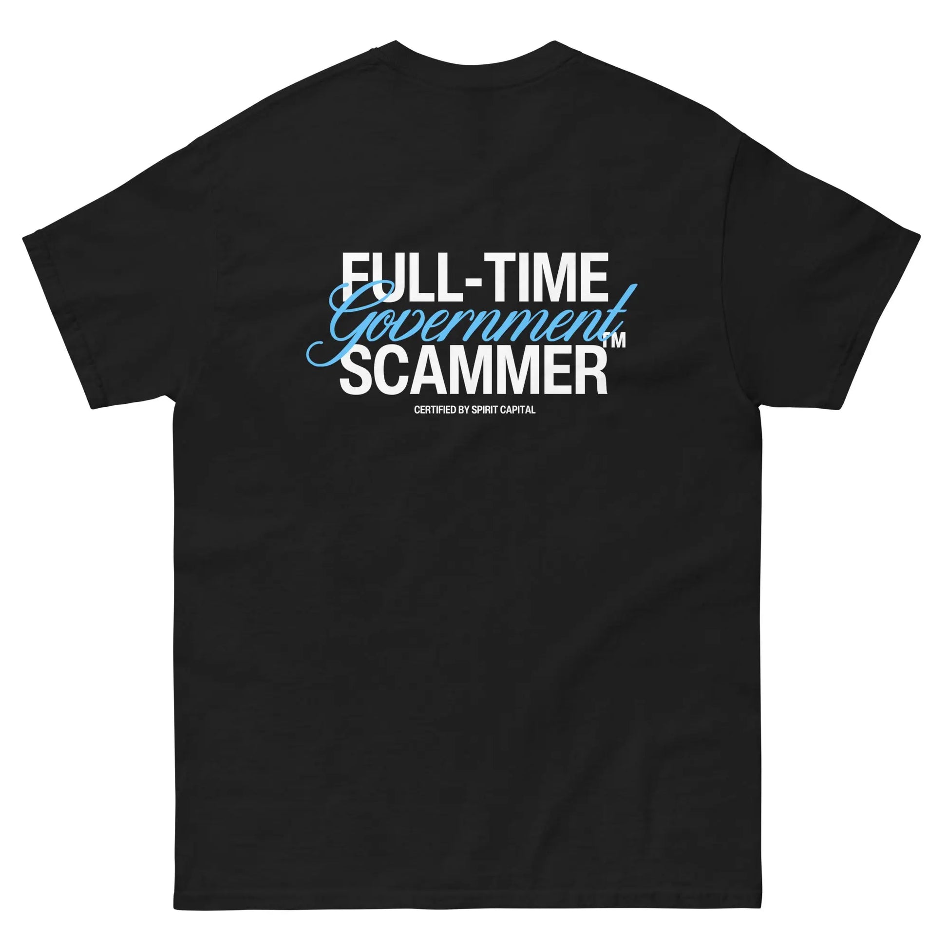 "Full-Time Government Scammer" T-Shirt Spirit Capital