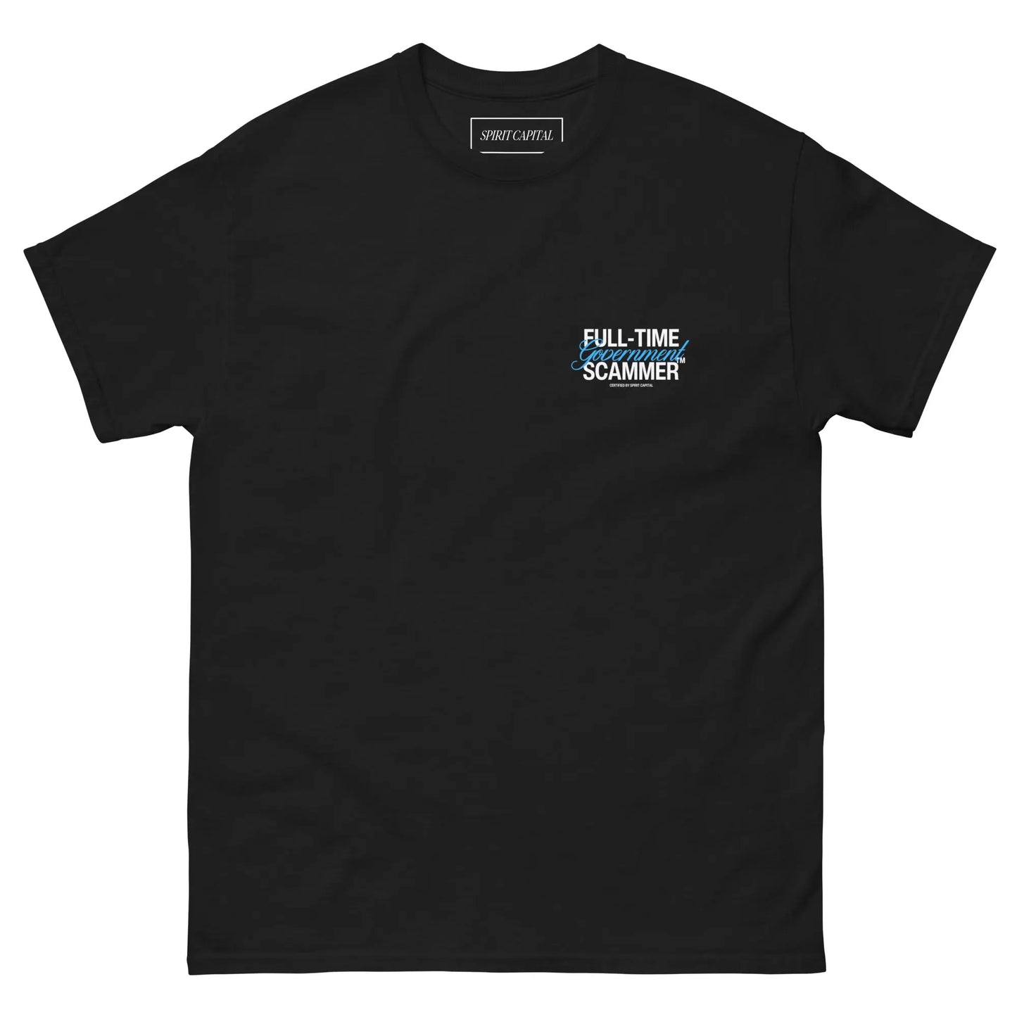 "Full-Time Government Scammer" T-Shirt Spirit Capital