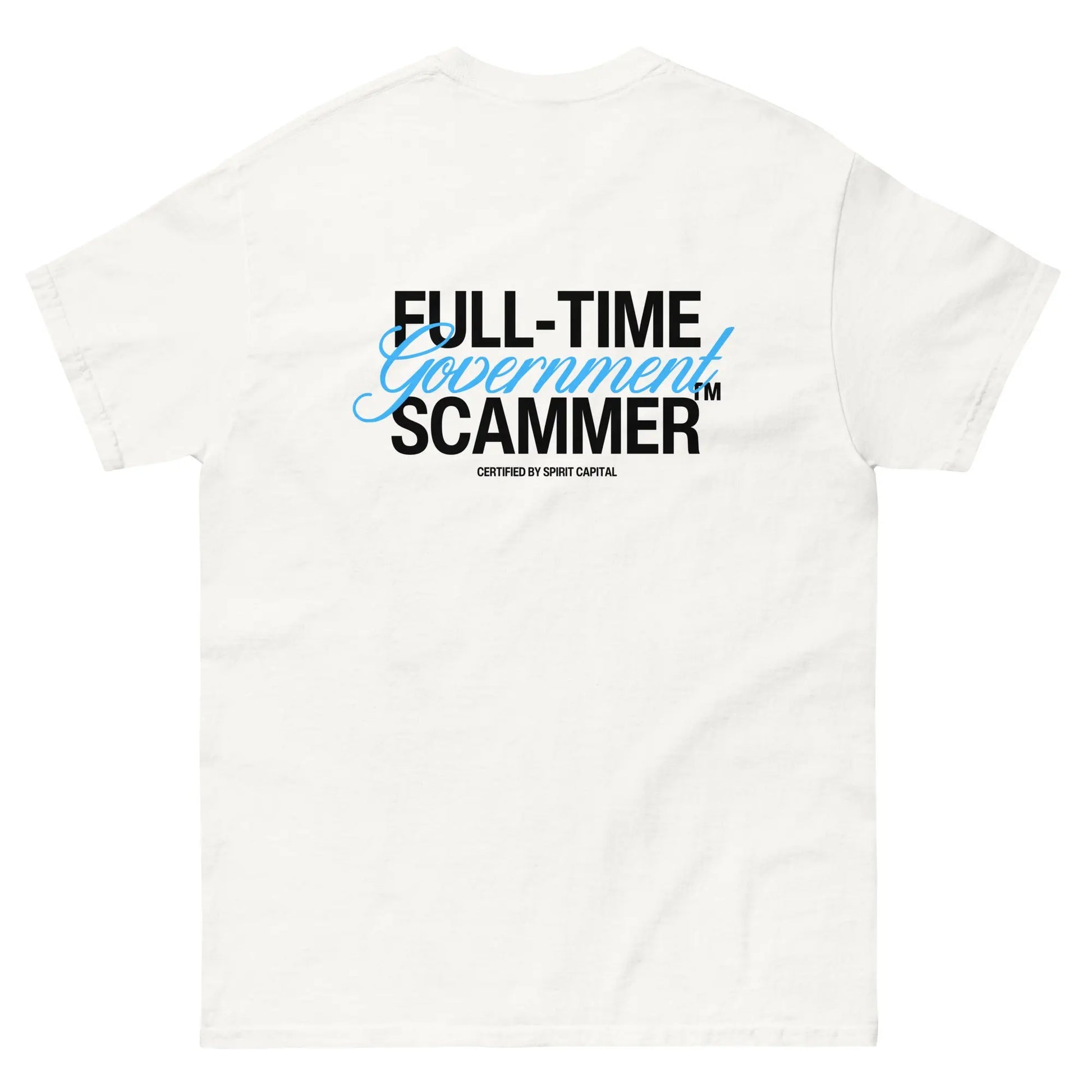 "Full-Time Government Scammer" T-Shirt Spirit Capital