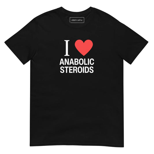 "I Love Anabolic Steroids" T-Shirt Spirit Capital