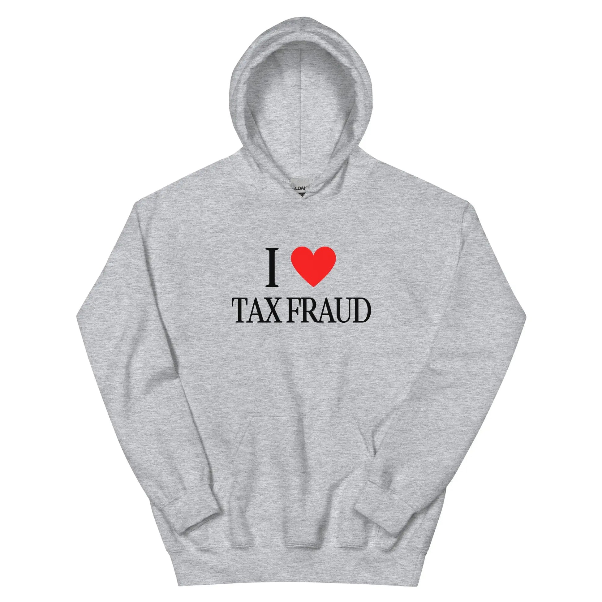 "I Love Tax Fraud" Hoodie Spirit Capital