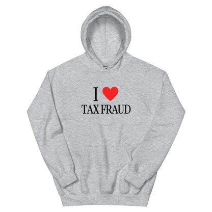 "I Love Tax Fraud" Hoodie Spirit Capital