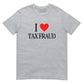 "I Love Tax Fraud" T-Shirt Spirit Capital