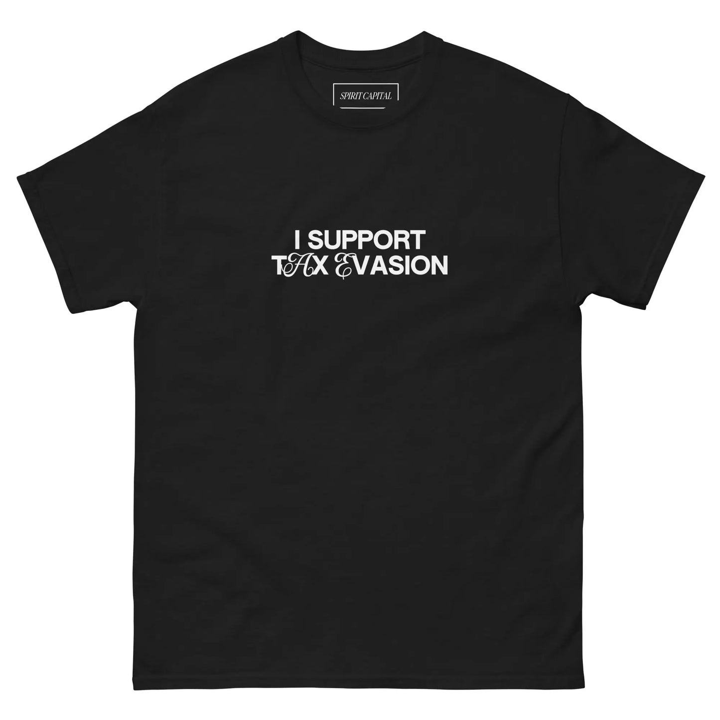 "I SUPPORT TAX EVASION" T-Shirt Spirit Capital