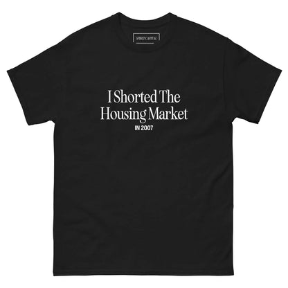 "I Shorted The Housing Market" T-Shirt Spirit Capital