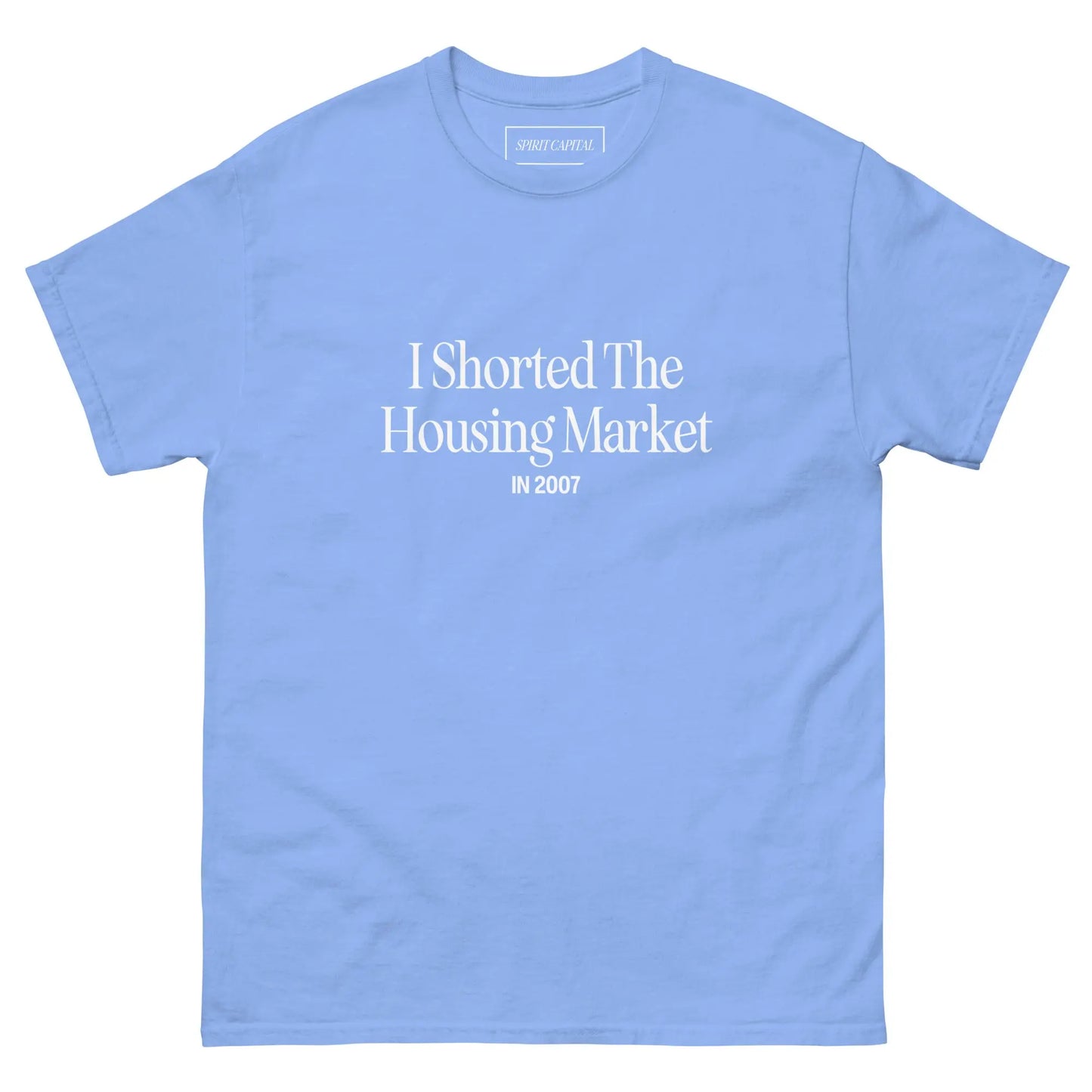 "I Shorted The Housing Market" T-Shirt Spirit Capital