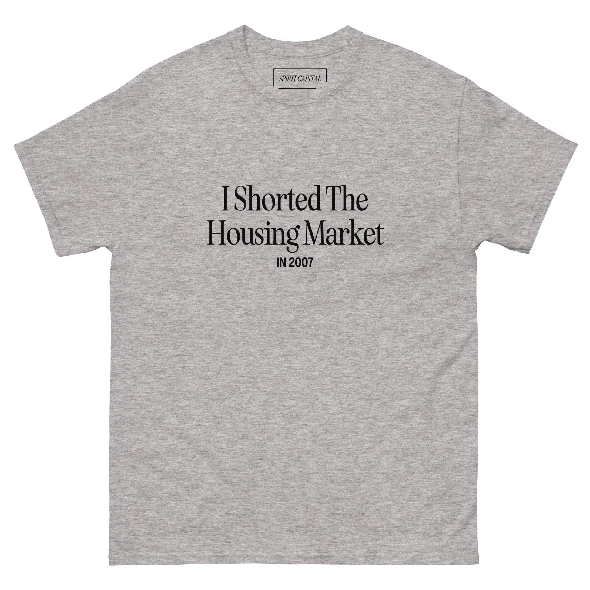 "I Shorted The Housing Market" T-Shirt Spirit Capital