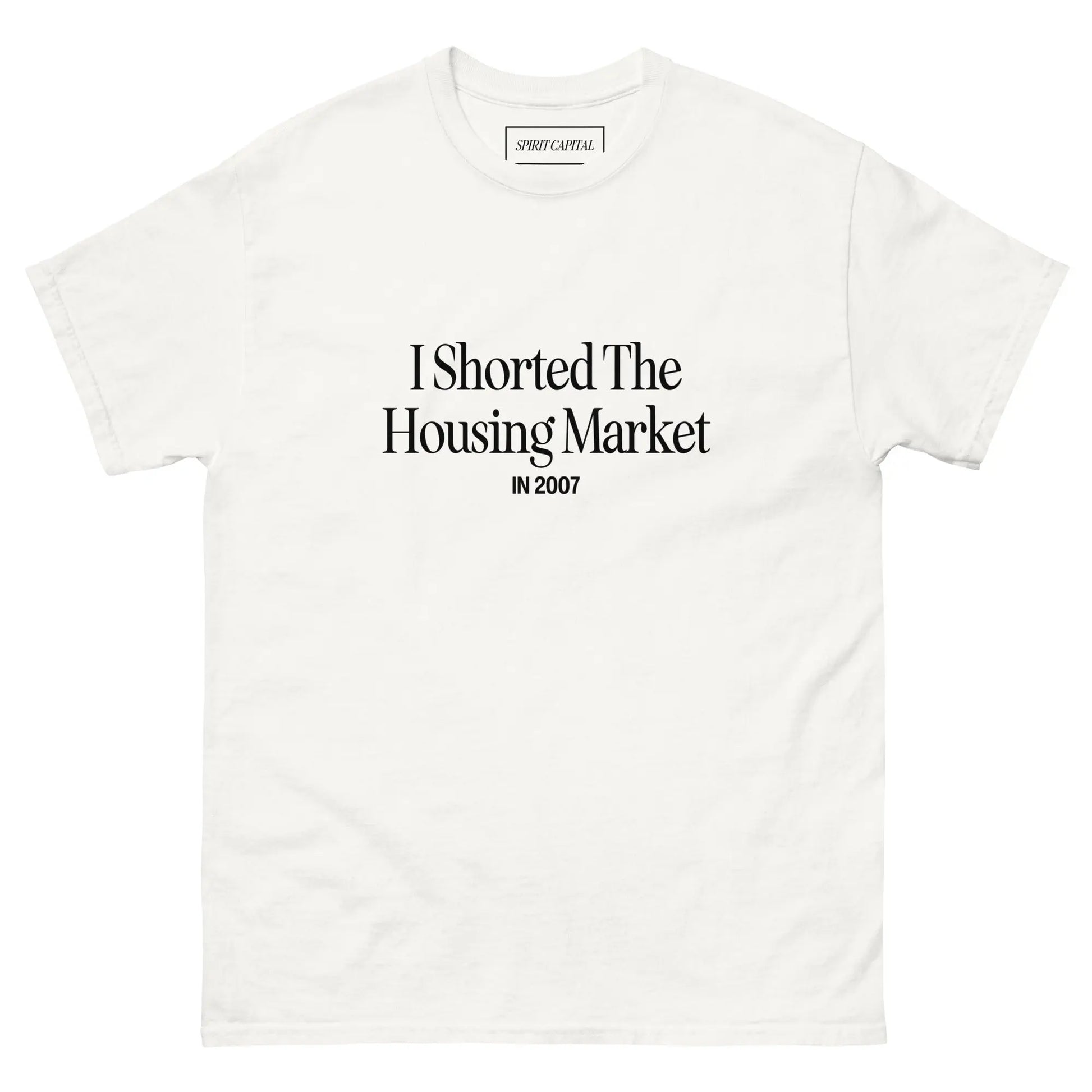 "I Shorted The Housing Market" T-Shirt Spirit Capital