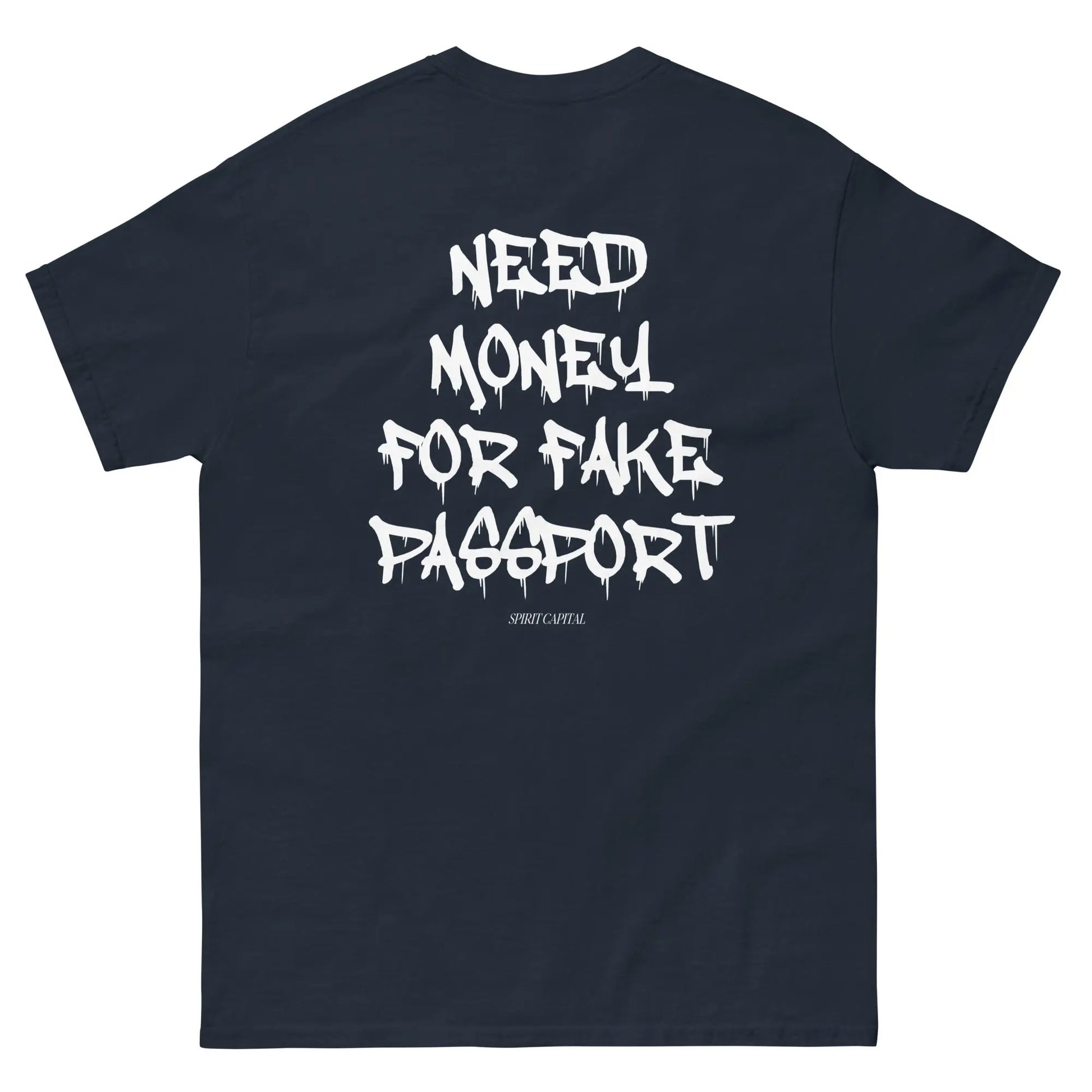 "Need Money For Fake Passport" T-Shirt Spirit Capital