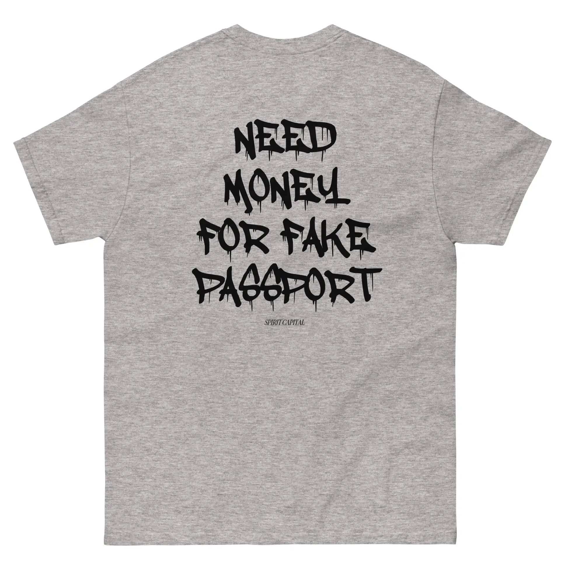 "Need Money For Fake Passport" T-Shirt Spirit Capital