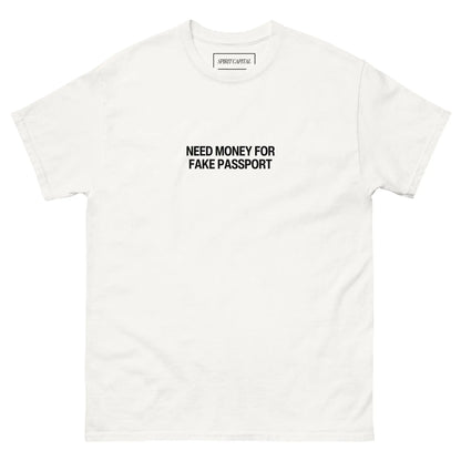 "Need Money For Fake Passport" T-Shirt Spirit Capital