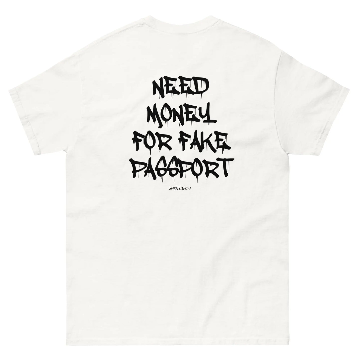 "Need Money For Fake Passport" T-Shirt Spirit Capital