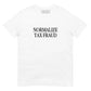 "Normalize Tax Fraud" T-Shirt Spirit Capital