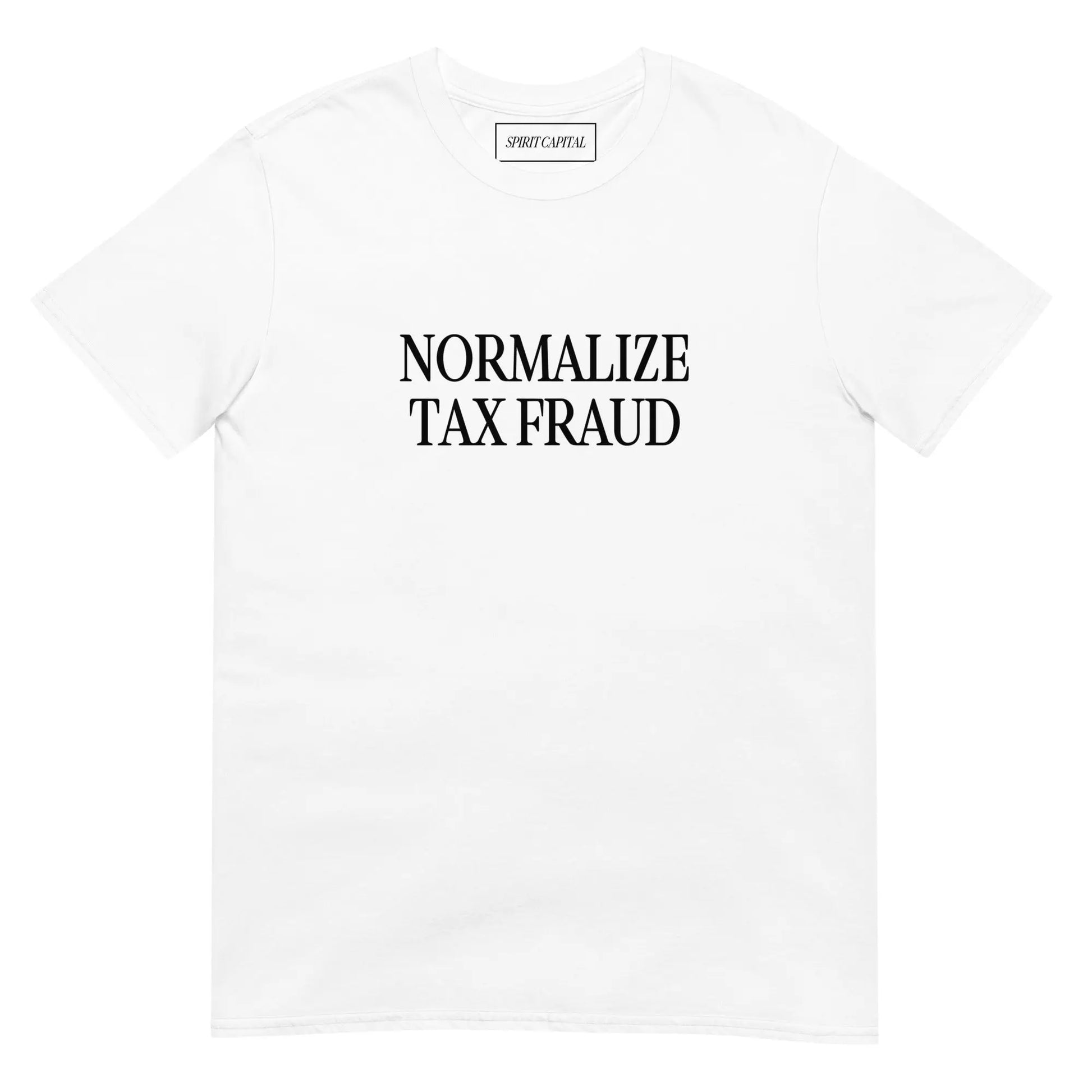 "Normalize Tax Fraud" T-Shirt Spirit Capital