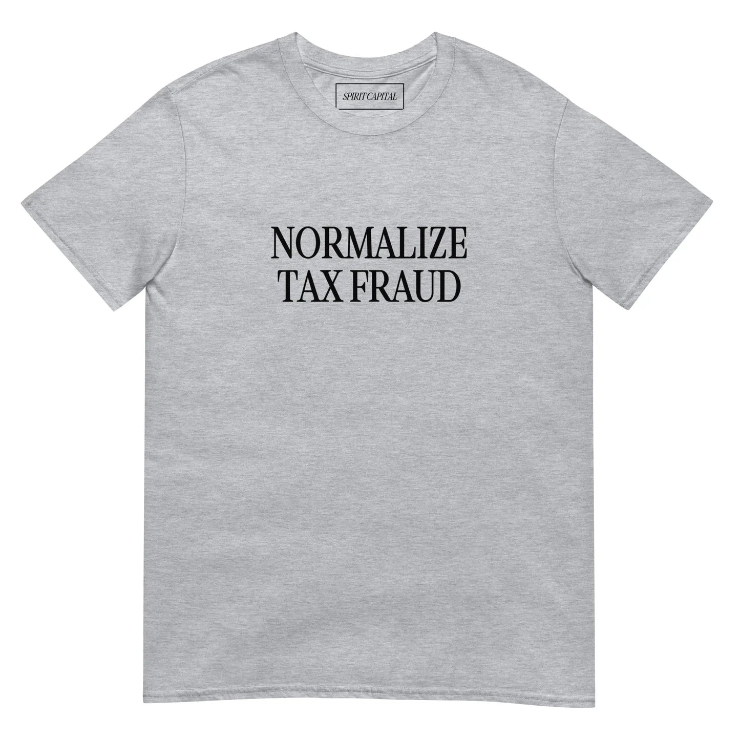 "Normalize Tax Fraud" T-Shirt Spirit Capital